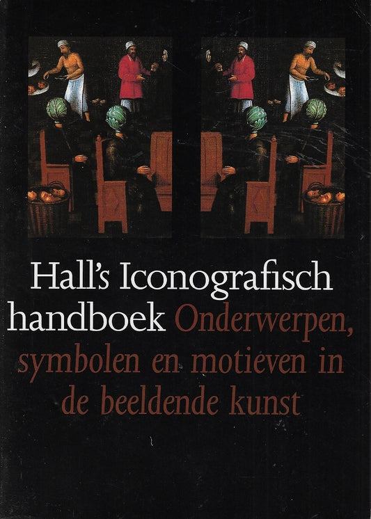 Hall's Iconografisch Handboek / onderwerpen, symbolen en motieven in de beeldende kunst