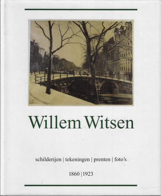Willem Witsen 1860-1923 / schilderijen, tekeningen, prenten, foto's