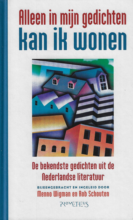 Alleen in mijn gedichten kan ik wonen / de bekendste gedichten uit de Nederlandse literatuur