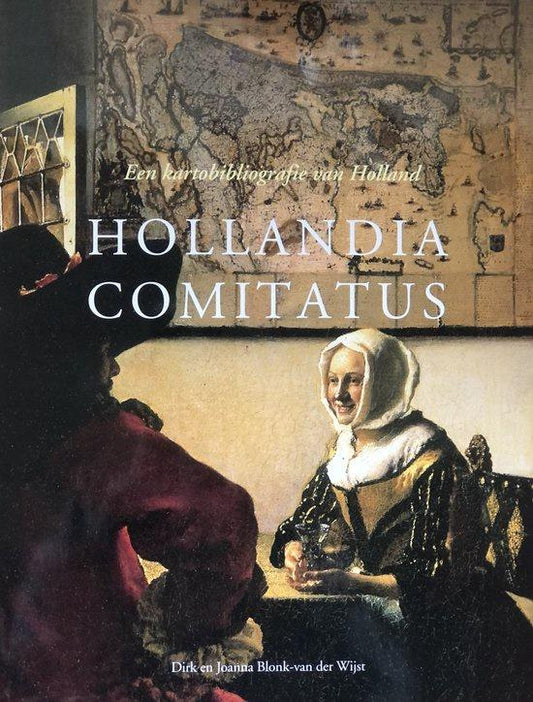 Hollandia Comitatus / een kartobibliografie van Holland