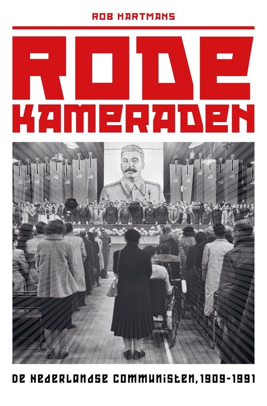 Rode kameraden / De Nederlandse communisten, 1909-1991