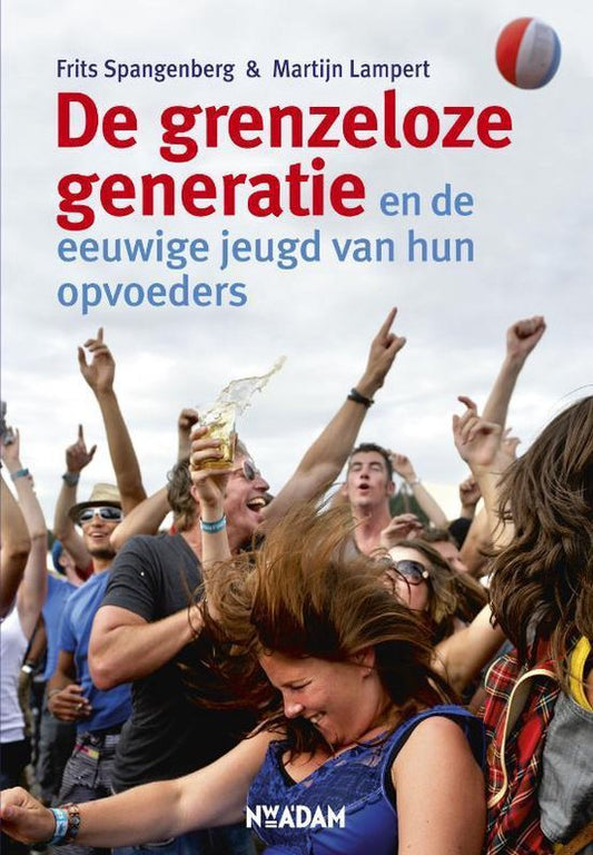 Grenzeloze generatie / en de eeuwige jeugd van hun opvoeders