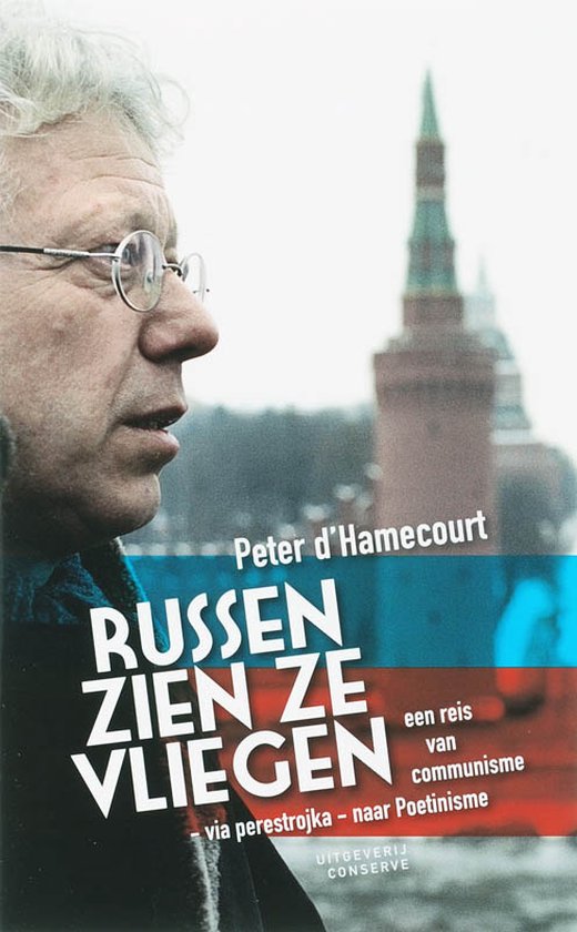 Russen zien ze vliegen / van Perestrojka tot Poetin