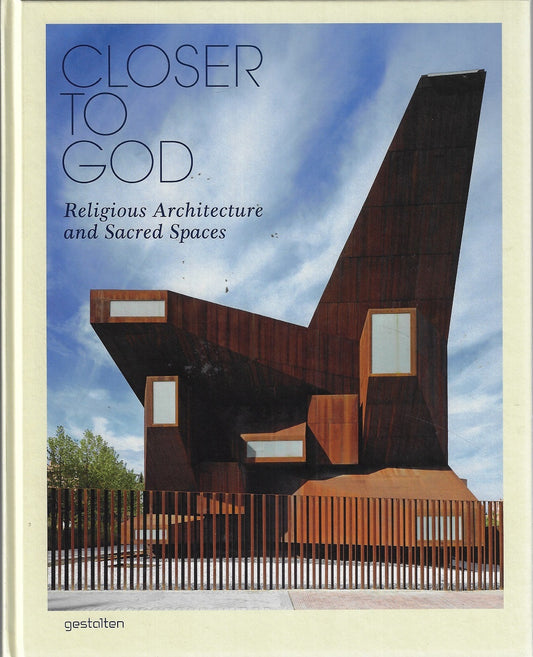 Closer to God / Religious Architecture and Sacred Spaces