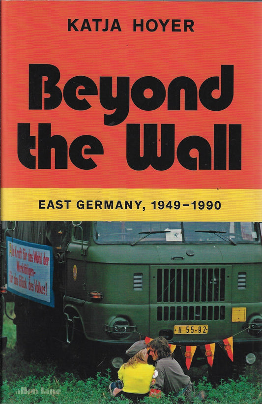 Beyond the Wall / East Germany, 1949-1990