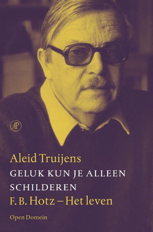 Geluk kun je alleen schilderen / F.B. Hotz. Het leven
