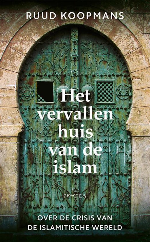 Het vervallen huis van de islam / Over de crisis van de islamitische wereld