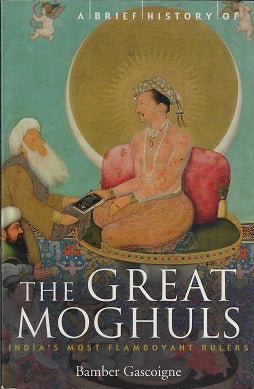 A Brief History of the Great Moghuls