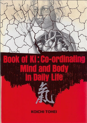 Book of Ki: Co-ordinating Mind and Body in Daily Life