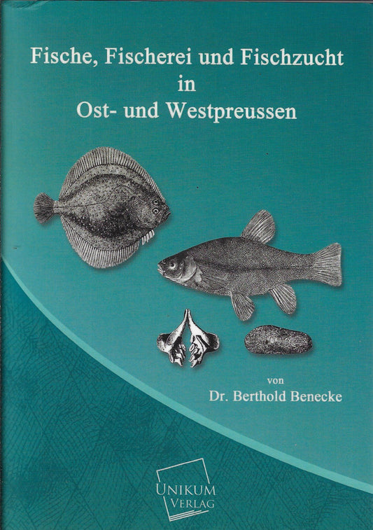 Fische, Fischerei und Fischzucht in Ost- und Westpreussen