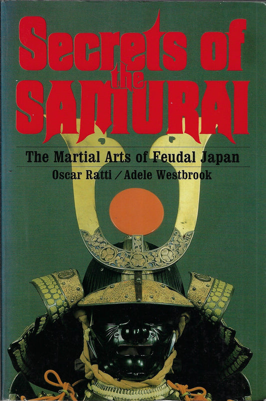 Secrets of the Samurai / A Survey of the Martial Arts of Feudal Japan