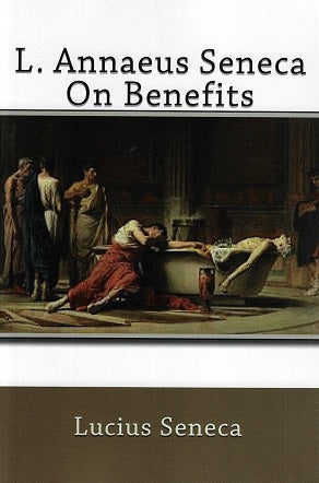 L. Annaeus Seneca on Benefits