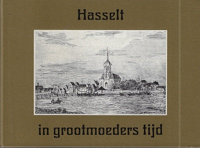Hasselt in grootmoeders tijd