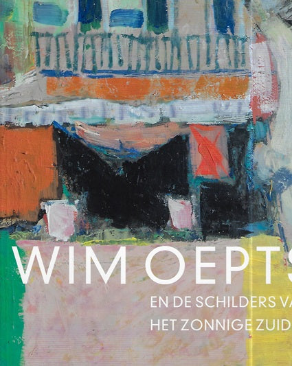 Wim Oepts en de schilders van het zonnige Zuiden