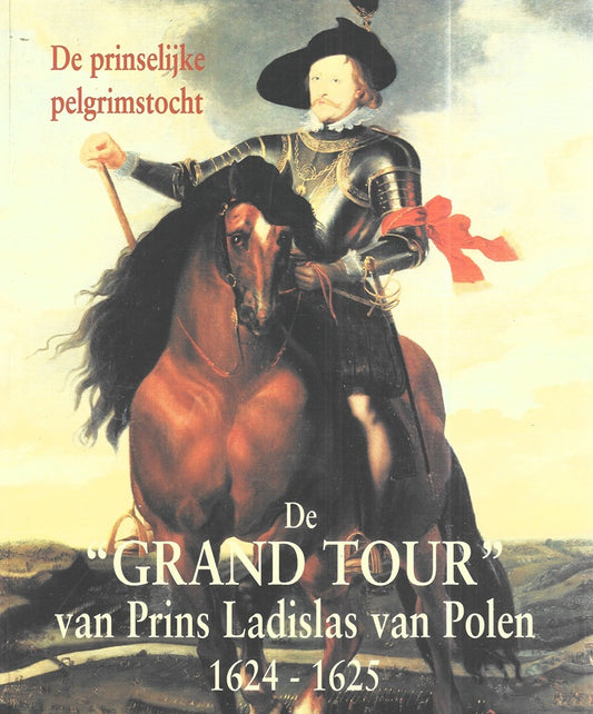 De " Grand Tour " van prins Ladislas van Polen 1624-1625