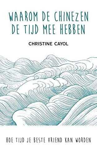 Omslag van Waarom de Chinezen de tijd mee hebben door Christine Cayol, tweedehands boek bij Boekhandel Bloks