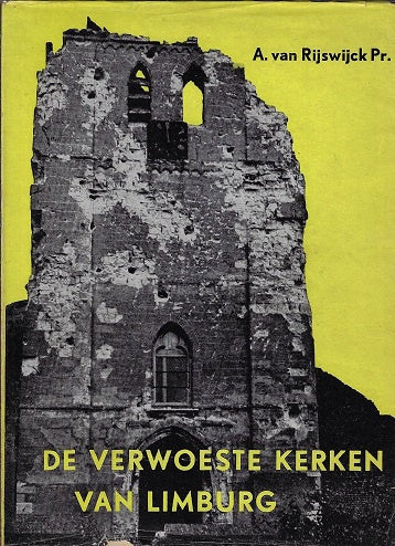 De verwoeste kerken van Limburg