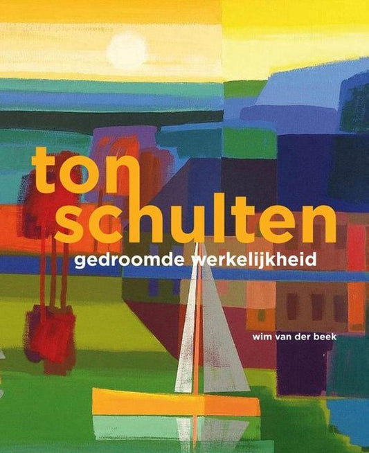 Ton Schulten - Gedroomde werkelijkheid