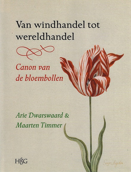 Van windhandel tot wereldhandel / canon van de bloembollen Jubileumuitgave 150-jarig bestaan KAVB