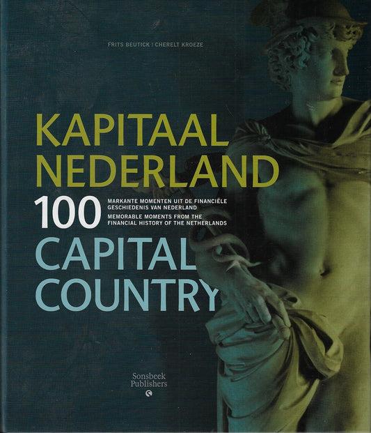 Kapitaal Nederland / 100 markante momenten uit de financiële geschiedenis van Nederland