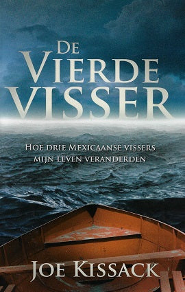 De vierde visser / hoe drie Mexicaanse vissers mijn leven veranderden