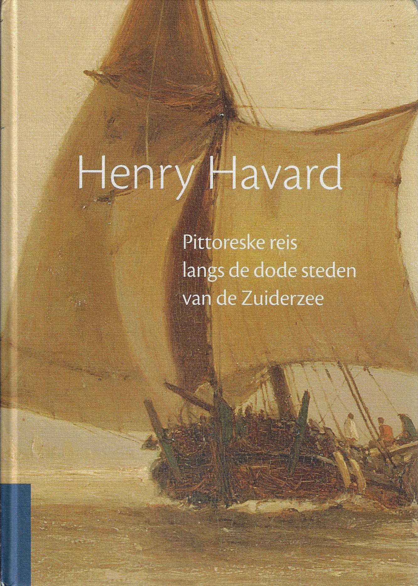 Henry Havard - Pittoreske reis langs de dode steden van de Zuiderzee