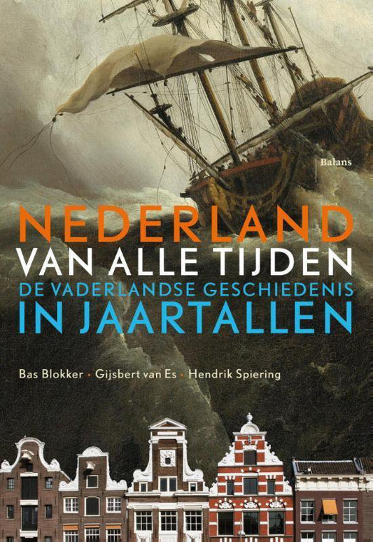 Nederland van alle tijden / de vaderlandse geschiedenis in jaartallen