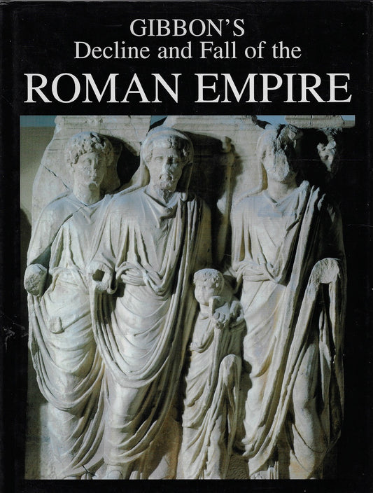 Gibbon's - Decline and Fall of the Roman Empire