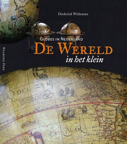 De wereld in het klein / het verhaal van globes in Nederland