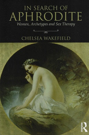 In Search of Aphrodite / Women, Archetypes and Sex Therapy
