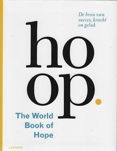 Hoop / the worldbook of hope; de bronvan succes,kracht en geluk
