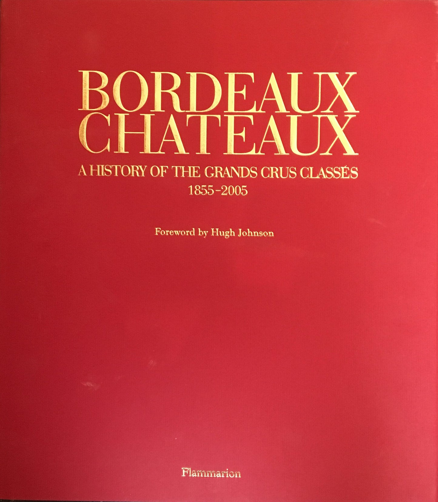 Bordeaux Chateaux / A History of the Grands Crus Classes Since 1855