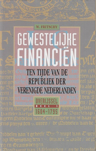 Gewestelijke financien ten tijde van de Republiek der Verenigde Nederlanden / I Overijssel (1604-1795) I
