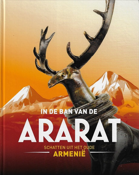 In de ban van Ararat / Schatten uit het oude Armenië