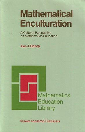 Mathematical Enculturation / A Cultural Perspective on Mathematics Education