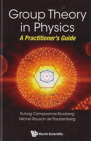 Group Theory in Physics / A Practitioner's Guide
