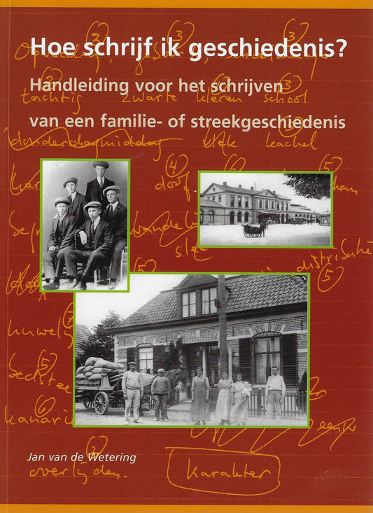 Hoe schrijf ik geschiedenis? / handleiding voor het schrijven van een familie- of streekgeschiedenis