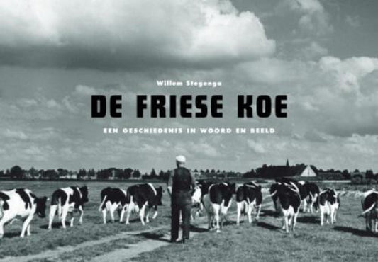 De Friese koe / geschiedenis in woord en beeld