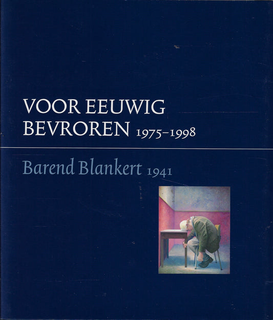 Barend Blankert - Voor eeuwig bevroren 1977-1998