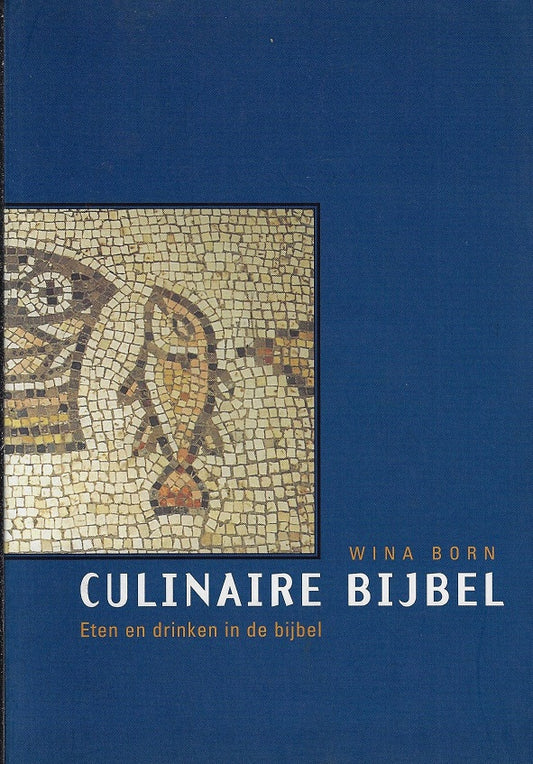 Culinaire Bijbel / Eten en drinken in de bijbel