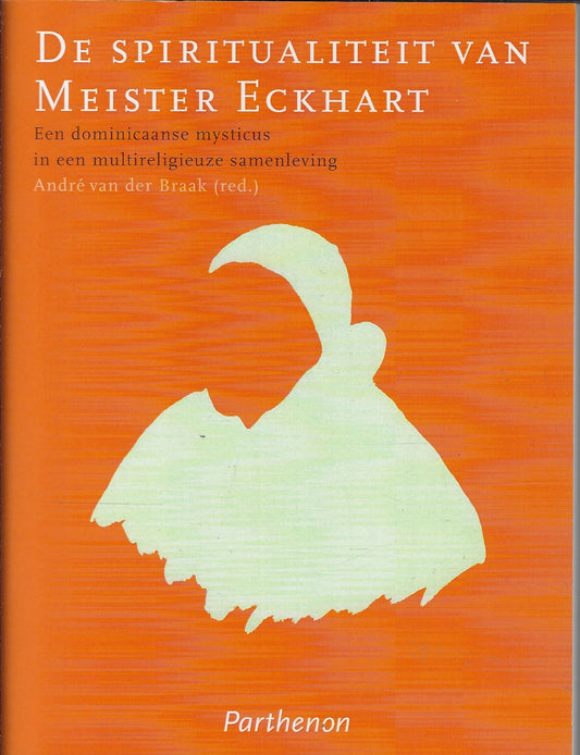 De spiritualiteit van Meister Eckhart / een Dominicaans mysticus in een multireligieuze samenleving