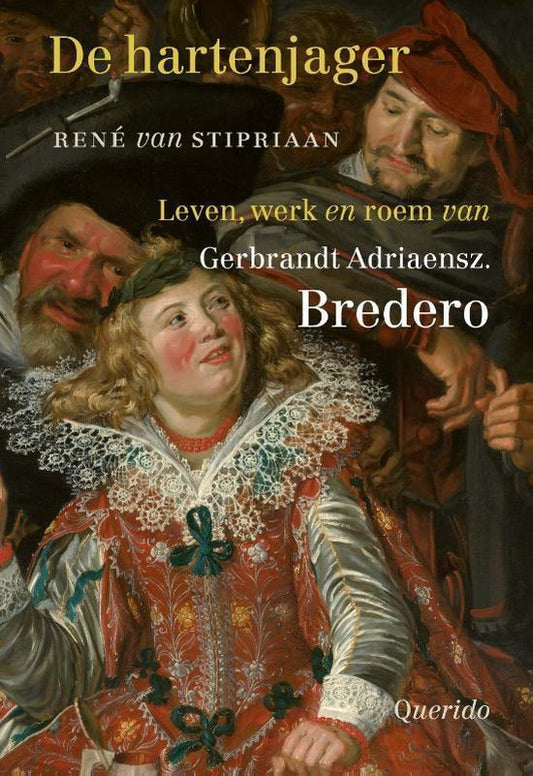 De hartenjager / leven, werk en roem van Gerbrandt Adriaensz. Bredero