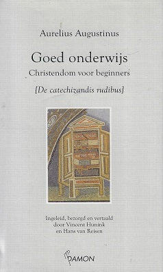 Goed onderwijs / christendom voor beginners [De catechizandis rudibus]