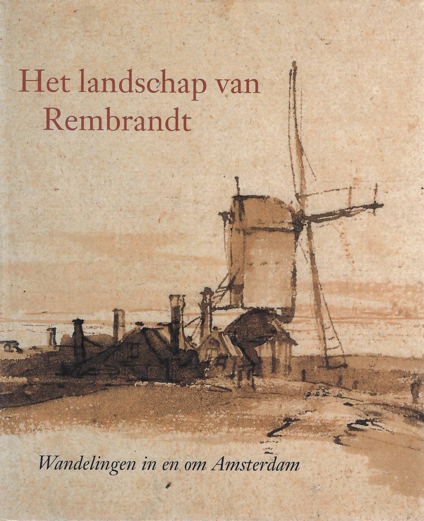 Het landschap van Rembrandt / wandelingen in en om Amsterdam