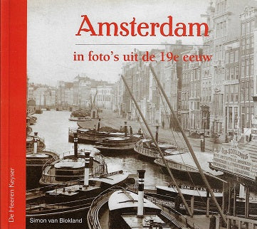 Amsterdam in foto s uit de 19e eeuw