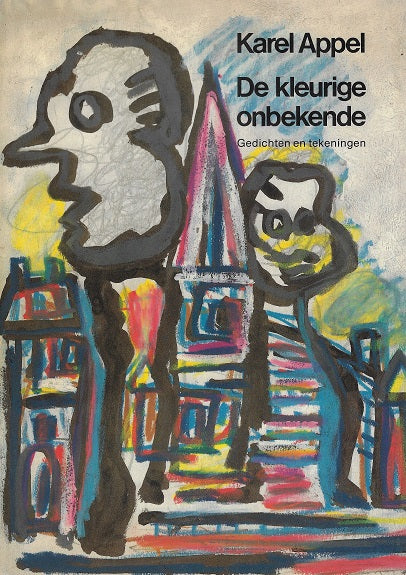 Karel Appel / de kleurige onbekende