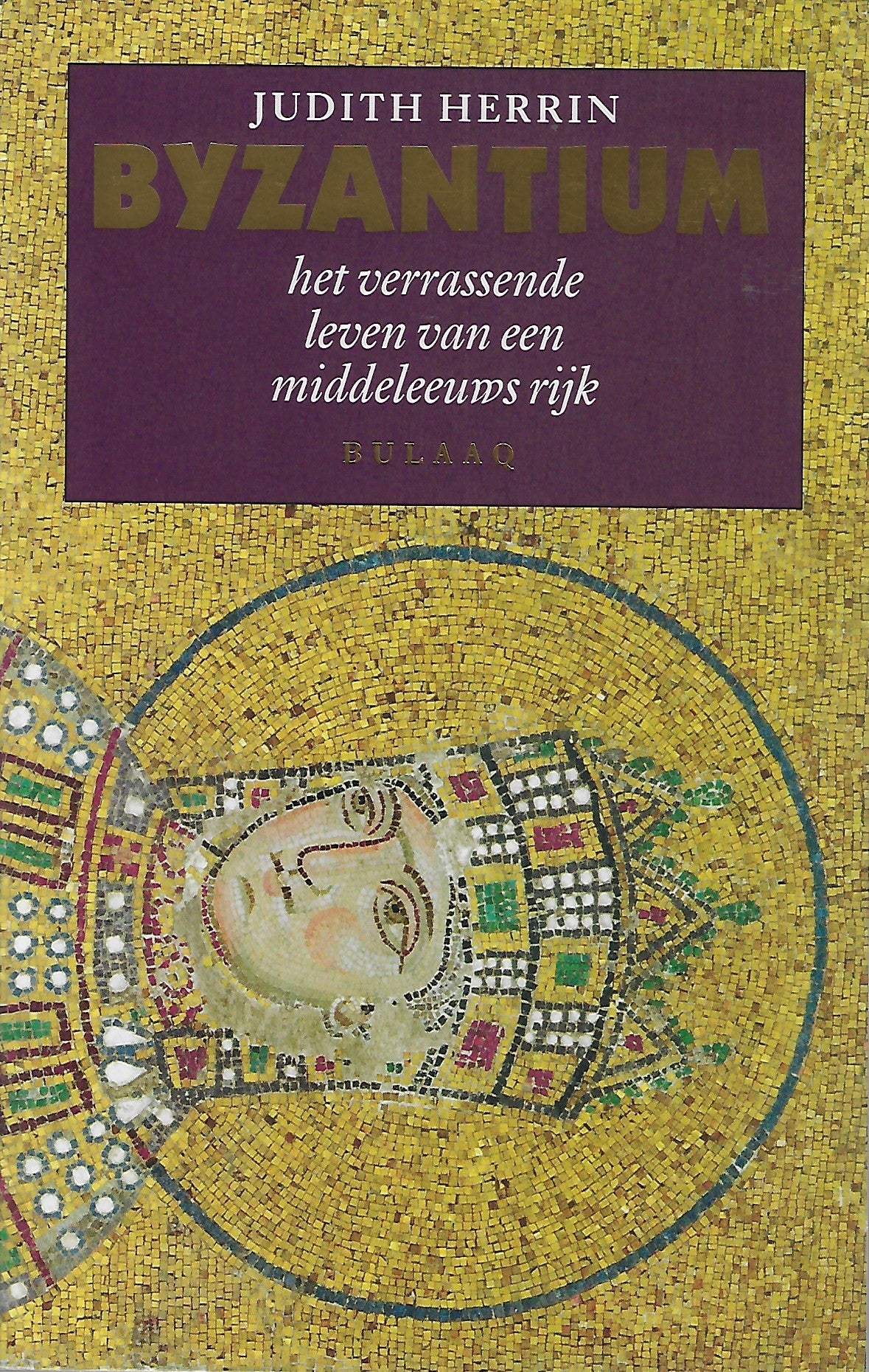 Byzantium / het verrassende leven van een middeleeuws rijk