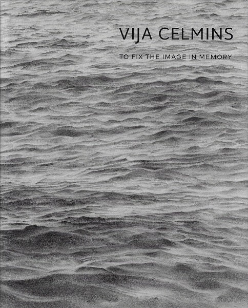 Vija Celmins / To Fix the Image in Memory