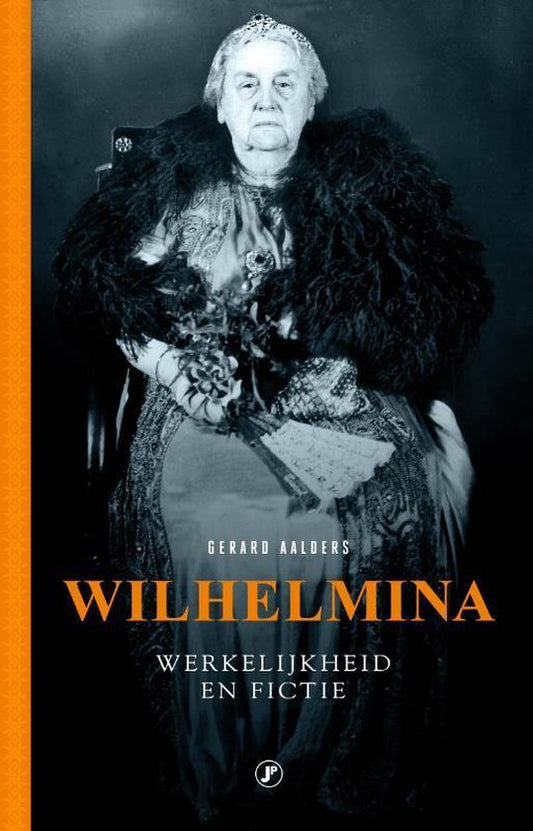 Wilhelmina / Mythe,fictie en werkelijkheid