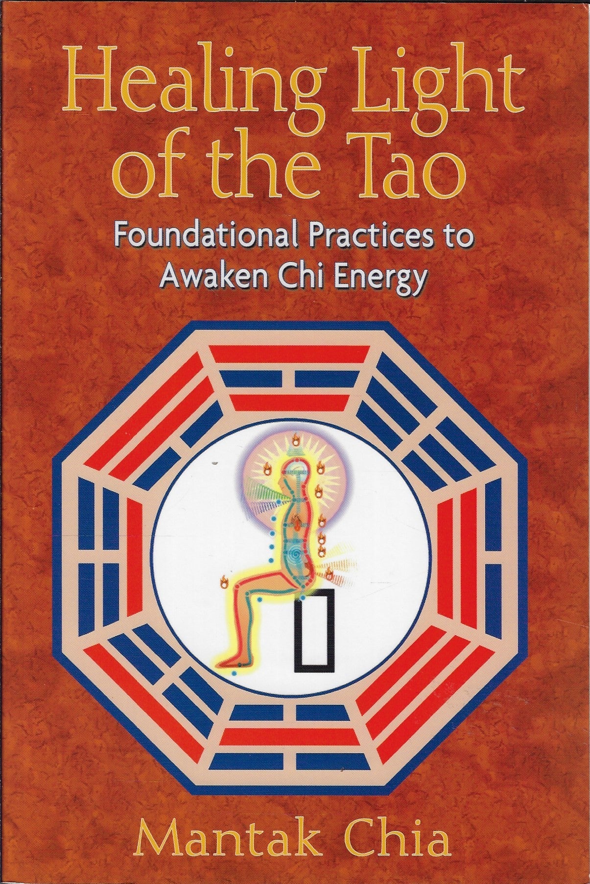 Healing Light of the Tao / Foundational Practices to Awaken Chi Energy